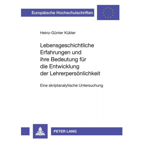 Heinz-Günter Kübler - Lebensgeschichtliche Erfahrungen und ihre Bedeutung für die Entwicklung der Lehrerpersönlichkeit