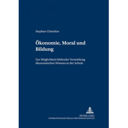 Stephan Chmielus - Ökonomie, Moral und Bildung