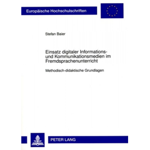 Stefan Baier - Einsatz digitaler Informations- und Kommunikationsmedien im Fremdsprachenunterricht