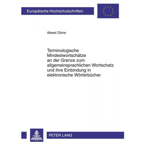 Alexei Dörre - Terminologische Mindestwortschätze an der Grenze zum allgemeinsprachlichen Wortschatz und ihre Einbindung in elektronische Wörterbücher