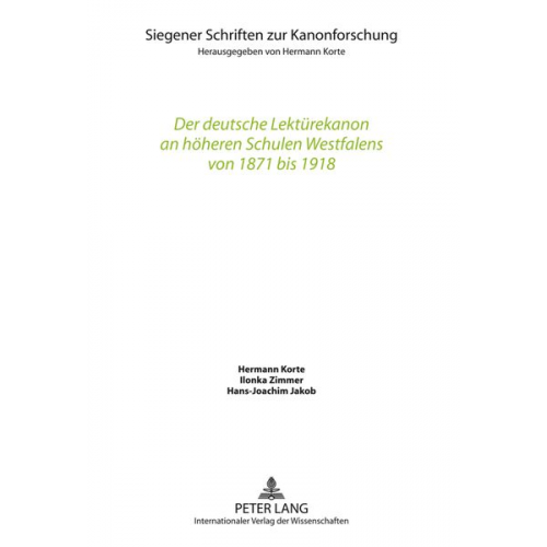 Hermann Korte Ilonka Zimmer Hans-Joachim Jakob - Der deutsche Lektürekanon an höheren Schulen Westfalens von 1871 bis 1918