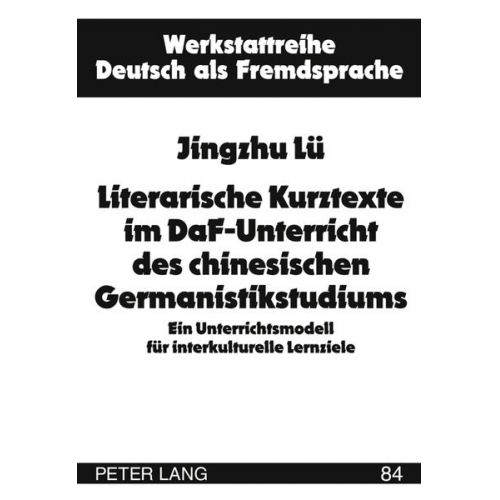 Jingzhu Lü - Literarische Kurztexte im DaF-Unterricht des chinesischen Germanistikstudiums