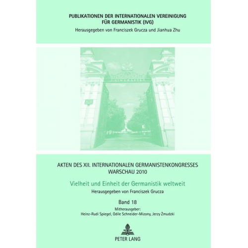 Akten des XII. Internationalen Germanistenkongresses Warschau 2010: - Vielheit und Einheit der Germanistik weltweit