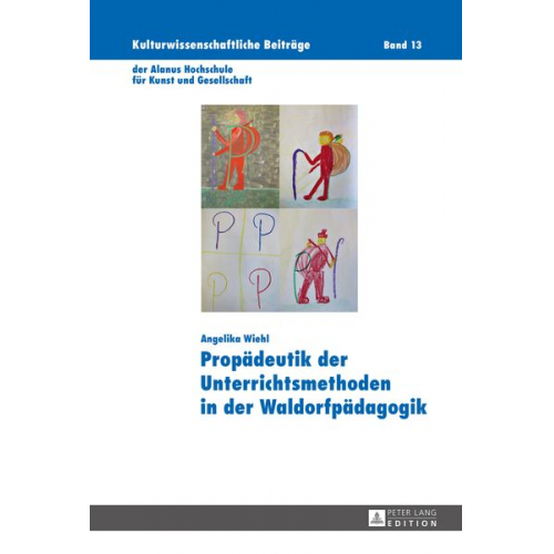 Angelika Wiehl - Propädeutik der Unterrichtsmethoden in der Waldorfpädagogik