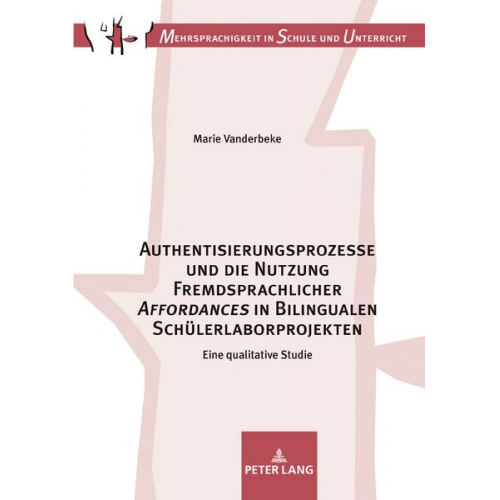 Marie Vanderbeke - Authentisierungsprozesse und die Nutzung Fremdsprachlicher «Affordances» in Bilingualen Schülerlaborprojekten
