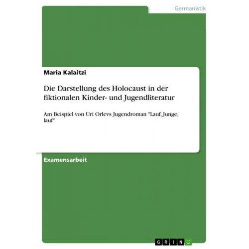 Maria Kalaitzi - Die Darstellung des Holocaust in der fiktionalen Kinder- und Jugendliteratur