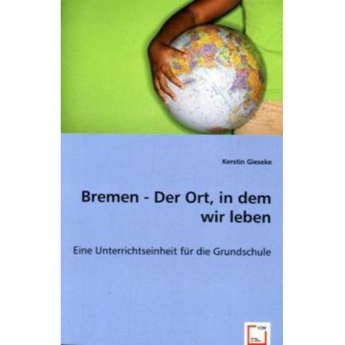 Kerstin Gieseke - Gieseke, K: Bremen - Der Ort, in dem wir leben