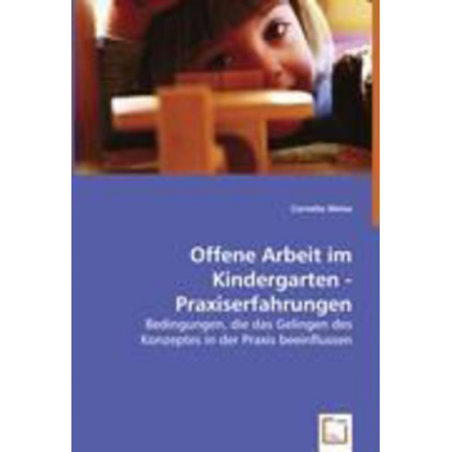 Cornelia Weise - Weise, C: Offene Arbeit im Kindergarten - Praxiserfahrungen