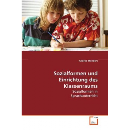 Andrea Pfendert - Pfendert, A: Sozialformen und Einrichtung des Klassenraums