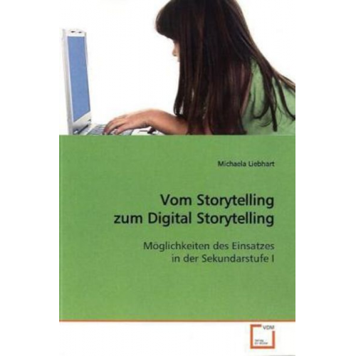 Michaela Liebhart - Liebhart, M: Vom Storytelling zum Digital Storytelling