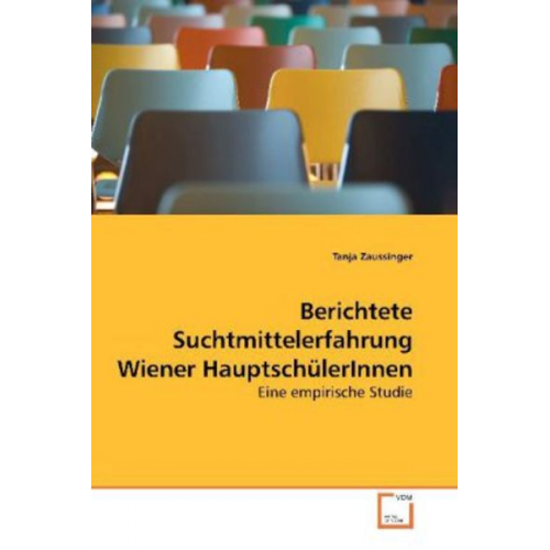 Tanja Zaussinger - Zaussinger, T: Berichtete Suchtmittelerfahrung Wiener Haupts