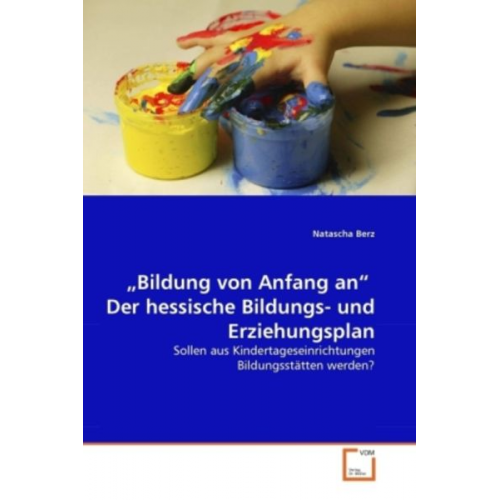 Natascha Berz - Berz, N: "Bildung von Anfang an"   Der hessische Bildungs- u