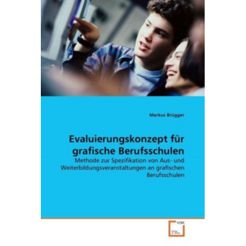 Markus Brügger - Brügger, M: Evaluierungskonzept für grafische Berufsschulen