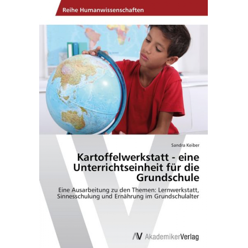 Sandra Keiber - Kartoffelwerkstatt - eine Unterrichtseinheit für die Grundschule