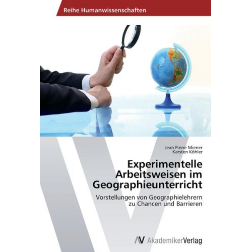 Jean Pierre Miener Karsten Köhler - Experimentelle Arbeitsweisen im Geographieunterricht