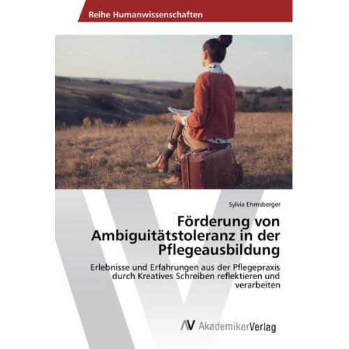 Sylvia Ehrnsberger - Förderung von Ambiguitätstoleranz in der Pflegeausbildung