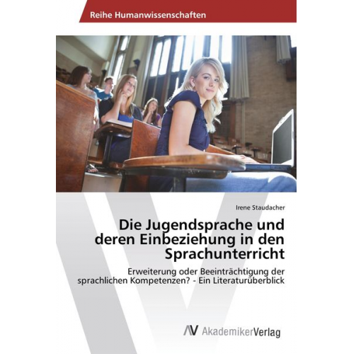 Irene Staudacher - Die Jugendsprache und deren Einbeziehung in den Sprachunterricht