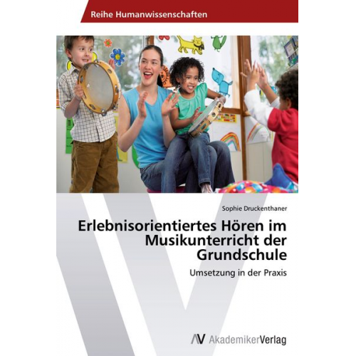 Sophie Druckenthaner - Erlebnisorientiertes Hören im Musikunterricht der Grundschule