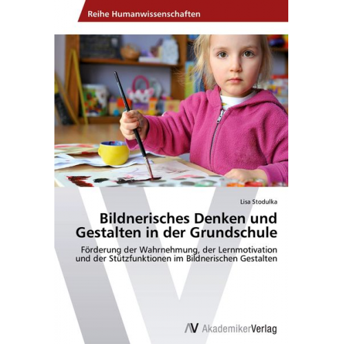 Lisa Stodulka - Bildnerisches Denken und Gestalten in der Grundschule