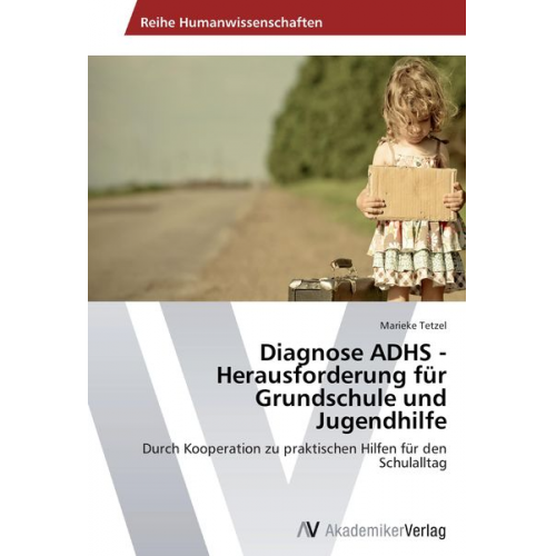 Marieke Tetzel - Diagnose ADHS - Herausforderung für Grundschule und Jugendhilfe