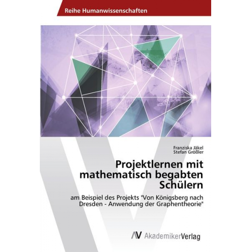 Franziska Jäkel Stefan Grössler - Projektlernen mit mathematisch begabten Schülern