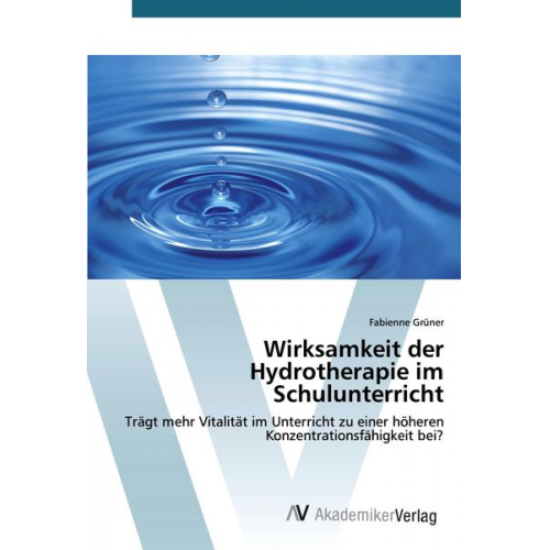 Fabienne Grüner - Wirksamkeit der Hydrotherapie im Schulunterricht