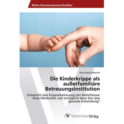 Nora David-Albrecht - Die Kinderkrippe als außerfamiliäre Betreuungsinstitution