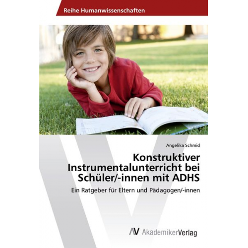 Angelika Schmid - Konstruktiver Instrumentalunterricht bei Schüler/-innen mit ADHS