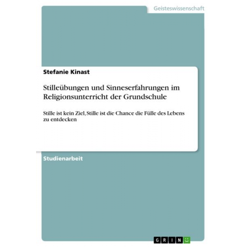 Stefanie Kinast - Stilleübungen und Sinneserfahrungen im Religionsunterricht der Grundschule