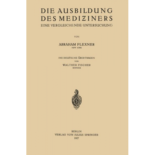 Abraham Flexner Walther Fischer - Die Ausbildung des Mediziners