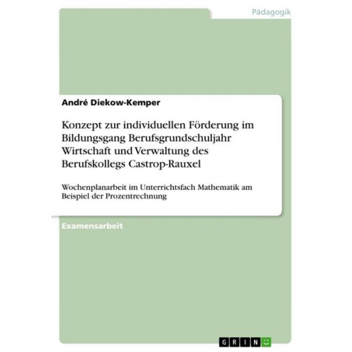 André Diekow-Kemper - Konzept zur individuellen Förderung im Bildungsgang Berufsgrundschuljahr Wirtschaft und Verwaltung des Berufskollegs Castrop-Rauxel