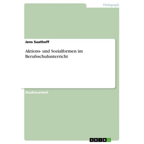 Jens Saathoff - Aktions- und Sozialformen im Berufsschulunterricht