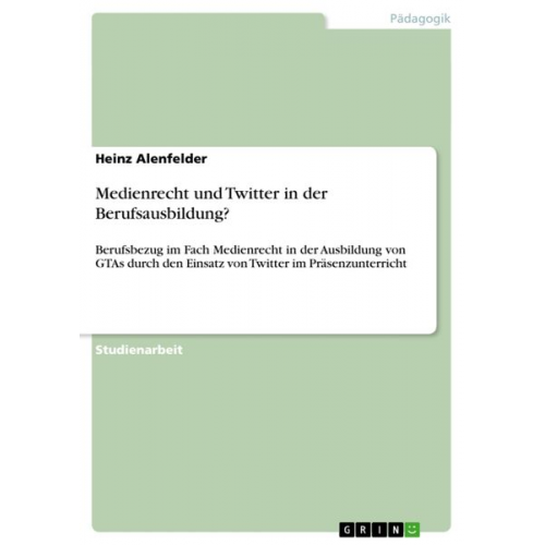 Heinz Alenfelder - Medienrecht und Twitter in der Berufsausbildung?