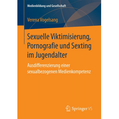 Verena Vogelsang - Sexuelle Viktimisierung, Pornografie und Sexting im Jugendalter