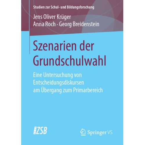 Jens Oliver Krüger Anna Roch Georg Breidenstein - Szenarien der Grundschulwahl