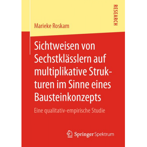 Marieke Roskam - Sichtweisen von Sechstklässlern auf multiplikative Strukturen im Sinne eines Bausteinkonzepts