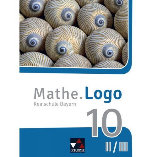 Bernadette Bachschneider Michael Kleine Dominik Siebler Katja Trost Patricia Weixler - Mathe.Logo Bayern 10 II/III - neu