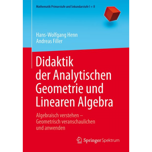 Hans-Wolfgang Henn Andreas Filler - Didaktik der Analytischen Geometrie und Linearen Algebra