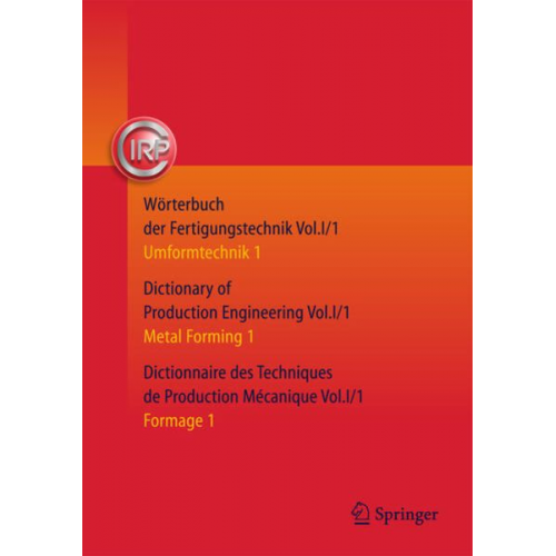 Wörterbuch der Fertigungstechnik. Dictionary of Production Engineering. Dictionnaire des Techniques de Production Mécanique Vol. I/1