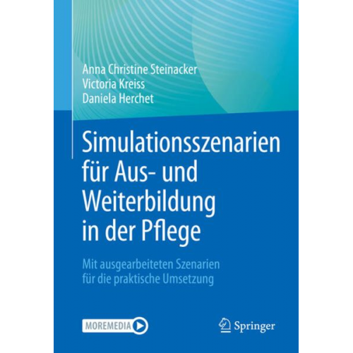 Anna Christine Steinacker Victoria Kreiss Daniela Herchet - Simulationsszenarien für Aus- und Weiterbildung in der Pflege