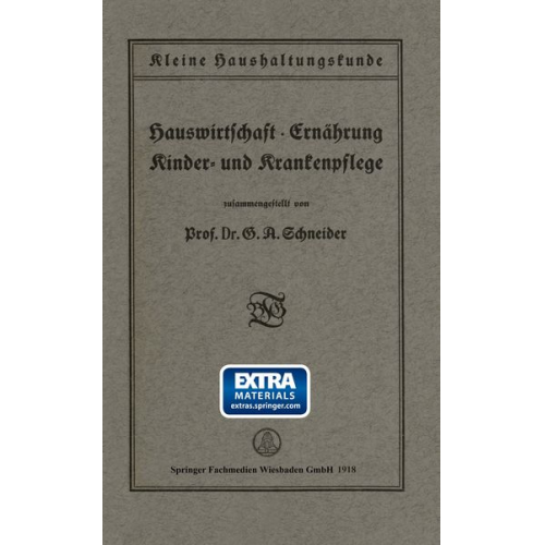 G. A. Schneider - Kleine Haushaltungskunde: Hauswirtschaft · Ernährung, Kinder- und Krankenpflege