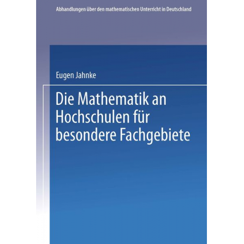 Eugen Jahnke - Die Mathematik an Hochschulen für Besondere Fachgebiete