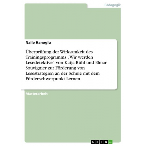 Naile Hanoglu - Überprüfung der Wirksamkeit des Trainingsprogramms ¿Wir werden Lesedetektive¿ von Katja Rühl und Elmar Souvignier zur Förderung von Lesestrategien an