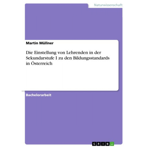 Martin Müllner - Die Einstellung von Lehrenden in der Sekundarstufe I zu den Bildungsstandards in Österreich