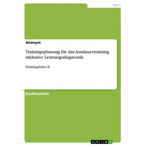 Trainingsplanung für das Ausdauertraining inklusive Leistungsdiagnostik