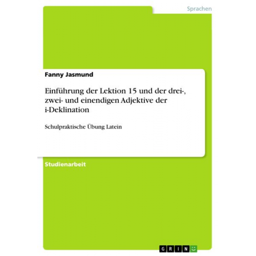 Fanny Jasmund - Einführung der Lektion 15 und der drei-, zwei- und einendigen Adjektive der i-Deklination