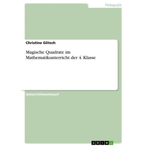 Christine Glitsch - Magische Quadrate im Mathematikunterricht der 4. Klasse