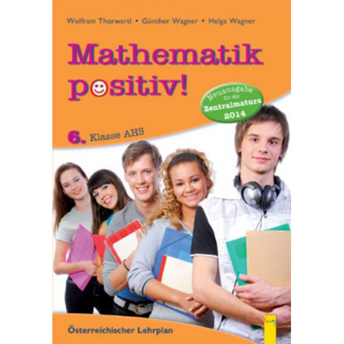 Günther Wagner Helga Wagner - Wagner, G: Mathematik positiv! 6 Zentralmatura