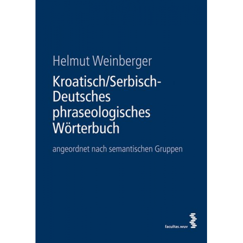 Helmut Weinberger - Kroatisch/Serbisch-Deutsches phraseologisches Wörterbuch