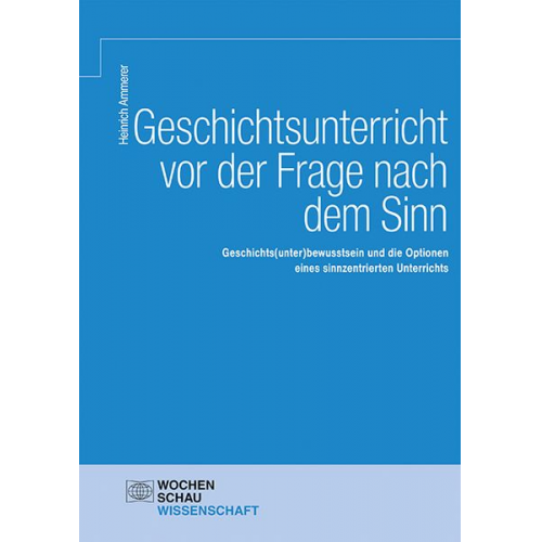 Heinrich Ammerer - Geschichtsunterricht vor der Frage nach dem Sinn